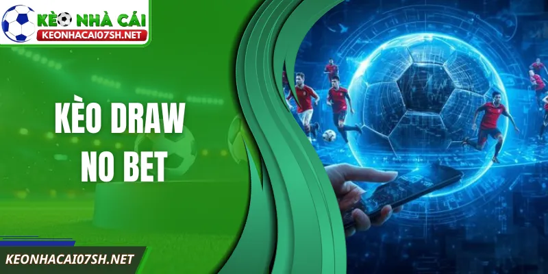 Bí Kíp Chơi Kèo Draw No Bet Thắng Đậm Ở Kèo Nhà Cái SH
